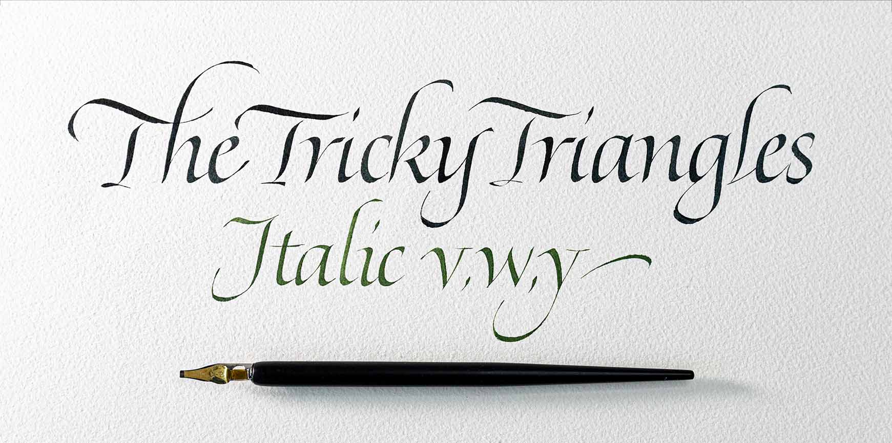 The Tricky Triangles: master Italic v,w, and y The Tricky Triangles: master Italic v,w, and y
